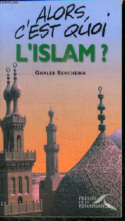 ALORS, C'EST QUOI L'ISLAM?