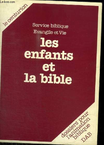 SERVICE BIBLIQUE - EVANGILE ET VIE - LES ENFANTS ET LA BIBLE