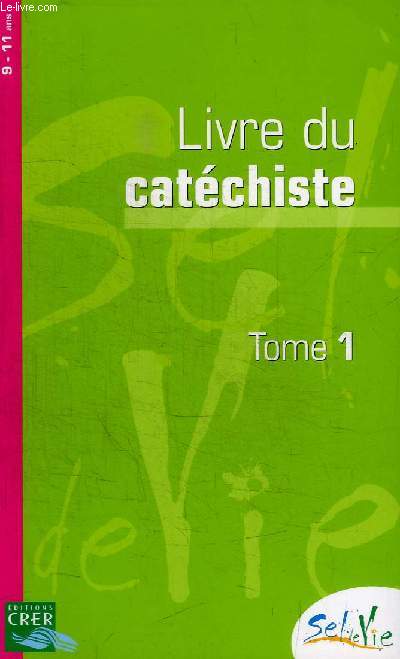 LIVRE DU CATHECHISTE - TOME 1 - 9-11 ANS