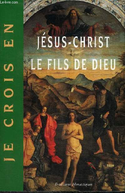 JE CROIS EN JESUS-CHRIST LE FILS DE DIEU