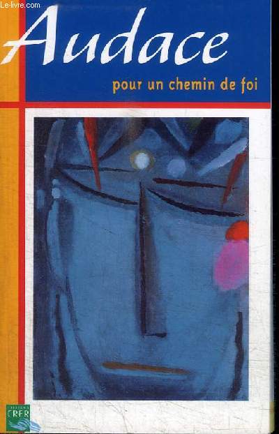 AUDACE POUR UN CHEMIN DE FOI