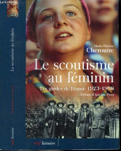 LE SCOUTISME AU FEMININ - LES GUIDES DE FRANCE 1923-1998