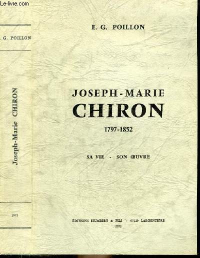 JOSEPH-MARIE CHIRON 1797-1852 - SA VIE-SON OEUVRE