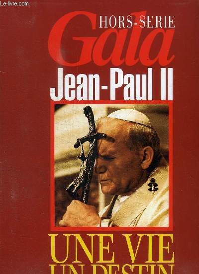 GALA - HORS SERIE - JEAN-PAUL II - UNE VIE, UN DESTIN