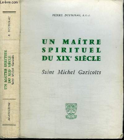 UN MAITRE SPIRITUEL DU XIXe SIECLE - SAINT MICHEL GARICOITS