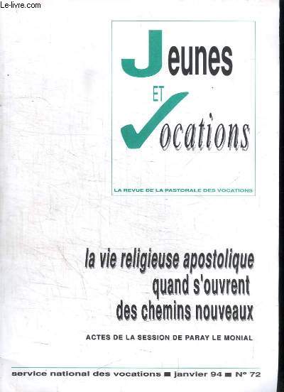 JEUNES ET VOCATIONS - LA REVUE DE LA PASTORALE DES VOCATIONS - LA VIE RELIGIEUSE APOSTOLIQUE QUAND S'OUVRENT DES CHEMINS NOUVEAUX - JANVIER 94 - N72