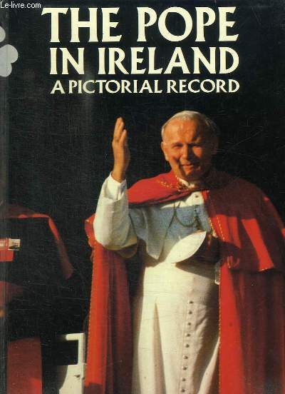 THE POPE IN IRELAND - A PICTORAL RECORD