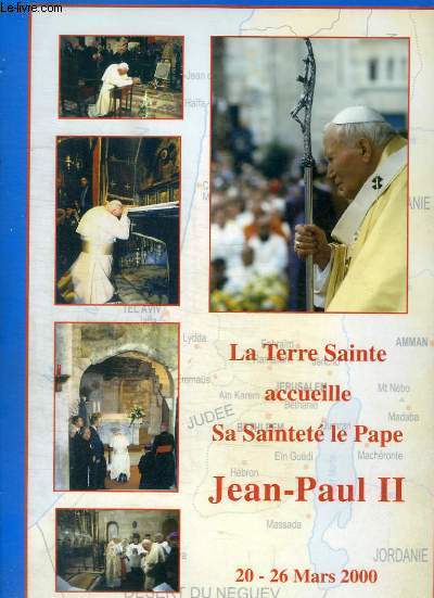 LA TERRE SAINTE ACCUEILLE SA SAINTETE LE PAPE JEAN-PAUL II - 20-26 MARS 2000