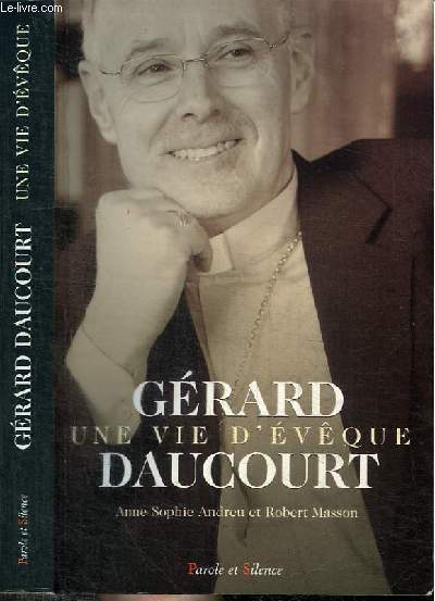 GERARD DAUCOURT, UNE VIE D'EVEQUE