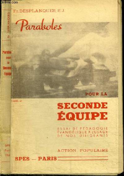 PARABOLES - POUR LA SECONDE EQUIPE - ESSAI DE PEDAGOGIE EVANGELIQUE A L'USAGE DE NOS DIRIGEANTS