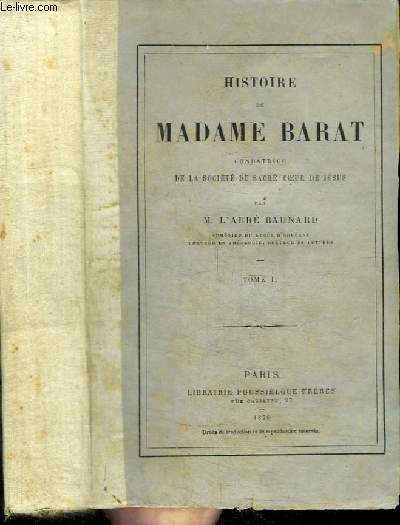 HISTOIRE DE MADAME BARAT - FONDATRICE DE LA SOCIETE DU SACRE-COEUR DE JESUS - TOME II