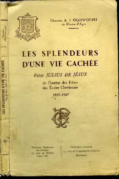 LES SPLENDEURS D'UNE VIE CACHEE - FRERE JULIUS DE JESUS 1837-1927