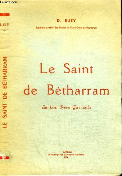 LE SAINT DE BETHARRAM - LE BON PERE GARICOITS