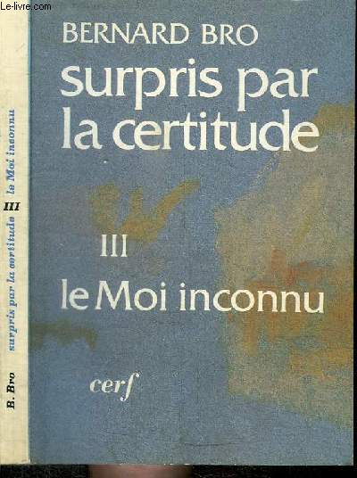 SURPRIS PAR LA CERTITUDE - TOME III : LE MOI INCONNU