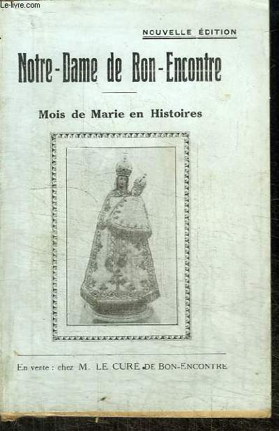 NOTRE-DAME DE BON-ENCONTRE - MOIS DE MARIE EN HISTOIRES