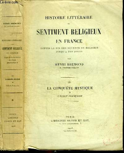 HISTOIRE DU SENTIMENT RELIGIEUX EN FRANCE DEPUIS LA FIN DES GUERRES DE RELIGION JUSQU'A NOS JOURS - TOME III : LA CONQUETE MYSTIQUE