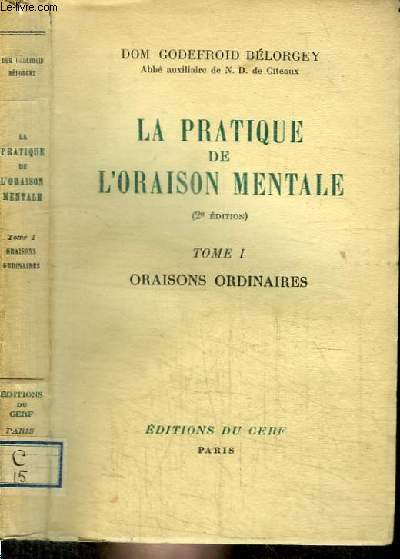 LA PRATIQUE DE L'ORAISON MENTALE - TOME 1 : ORAISONS ORDINAIRES