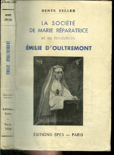 LA SOCIETE DE MARIE REPARATRICE ET SA FONDATRICE EMILIE D'OULTREMONT