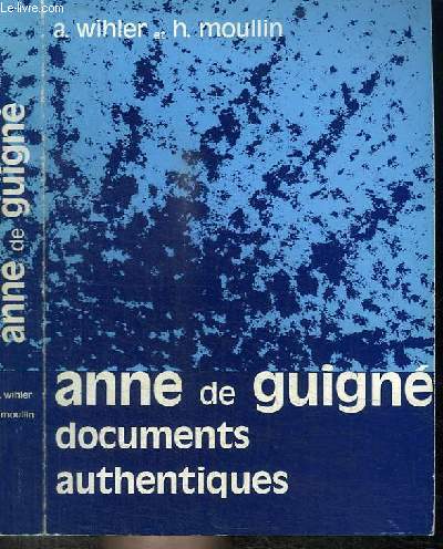 ANNE DE GUIGNE - DOCUMENTS AUTHENTIQUES