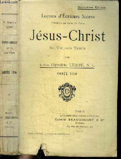 LECONS D'ECRITURE SAINTE - JESUS-CHRIST, SA VIE, SON TEMPS - ANNEE 1896