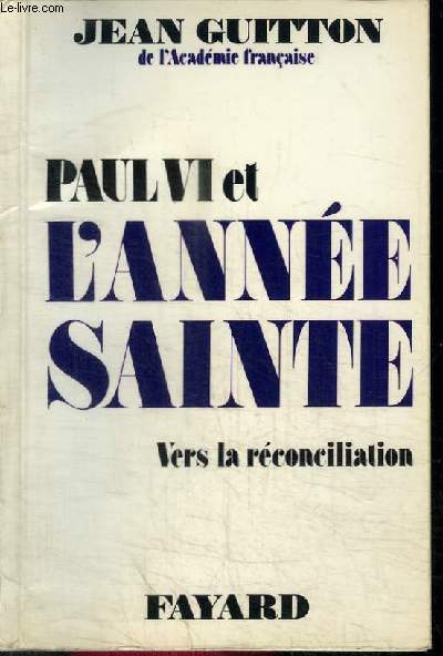 PAUL VI ET L'ANNEE SAINTE VERS LA RECONCILIATION