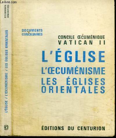 L'EGLISE, L'OECUMENISME, LES EGLISES ORIENTALES - DOCUMENTS CONCILIAIRES