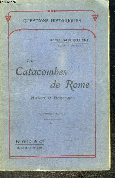 LES CATACOMBES DE ROME - HISTOIRE ET DESCRIPTION
