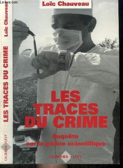 LES TRACES DU CRIME - ENQUETE SUR LA POLICE SCIENTIFIQUE