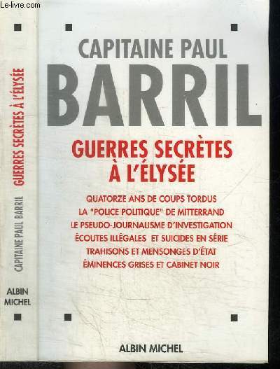 GUERRES SECRETES A L'ELYSEE - QUATORZE ANS DE COUPS TORDUS - LA 