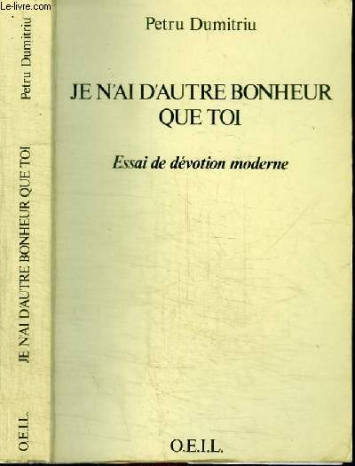 JE N'AI D'AUTRE BONHEUR QUE TOI - ESSAI DE DEVOTION MODERNE