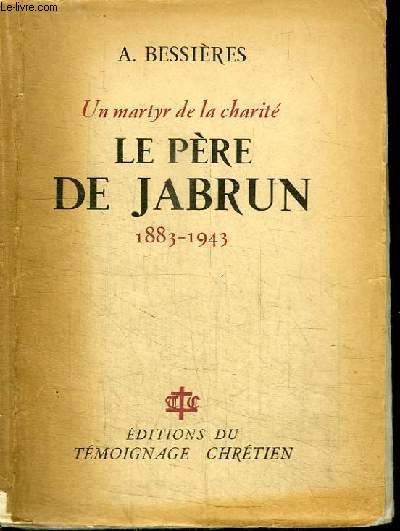 UN MARTYR DE LA CHARITE - LE PERE DE JABRUN - 1883-1943
