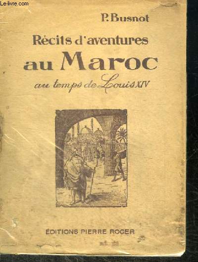RECITS D'AVENTURES AU MAROC AU TEMPS DE LOUIS XIV