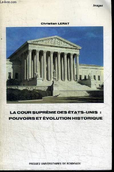 LA COUR SUPREME DES ETATS-UNIS : POUVOIRS ET EVOLUTION HISTORIQUE