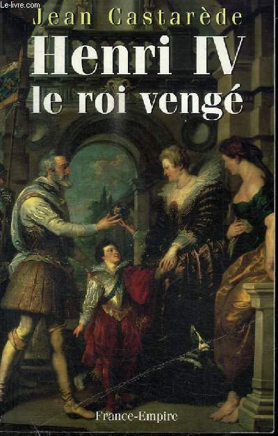 HENRI IV - LE ROI VENGE