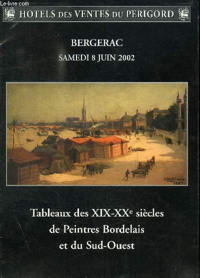 BERGERAC SAMEDI 8 JUIN 2002 - TABLEAUX DES XIX-XXe SIECLES DE PEINTRES BORDELAIS ET DU SUD-OUEST