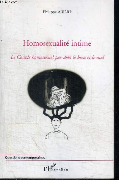 HOMOSEXUALITE INTIME - LE COUPLE HOMOSEXUEL PAR-DELA LE BIEN ET LE MAL