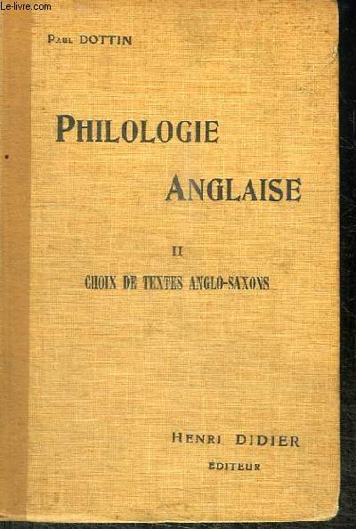 PHILOLOGIE ANGLAISE - TOME II : CHOIX DE TEXTES ANGLO-SAXONS