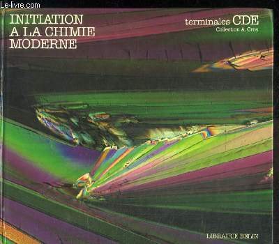INITIATION A LA CHIMIE MODERNE - TERMINALES CDE