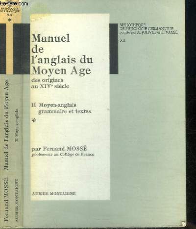 MANUEL DE L'ANGLAIS DU MOYEN AGE DES ORIGINES DU XIVE SIECLE - II MOYEN-ANGLAIS GRAMMAIRE ET TEXTES