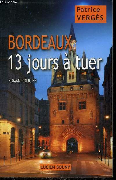 BORDEAUX, 13 JOURS A TUER