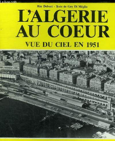 L'ALGERIE AU COEUR - VUE DU CIEL EN 1951