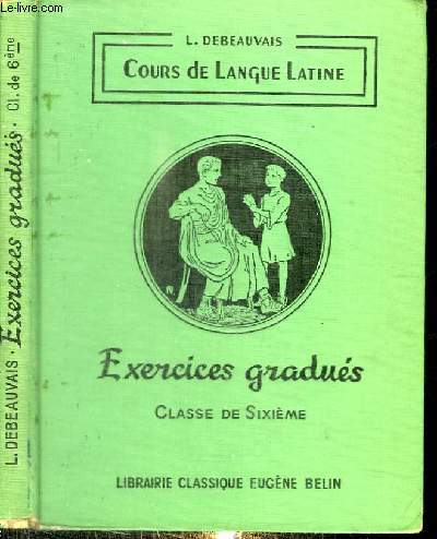 COURS DE LANGUE LATINE - EXERCICES GRADUES - CLASSE DE SIXIEME