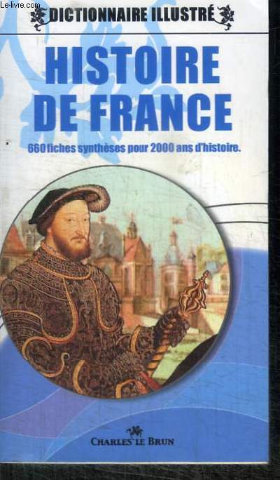 DICTIONNAIRE ENCYCLOPEDIQUE ILLUSTRE DE L'HISTOIRE DE FRANCE