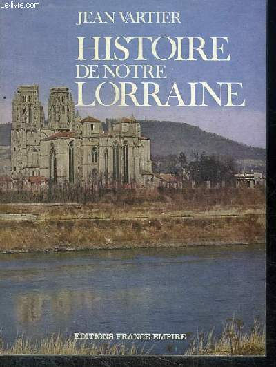 HISTOIRE DE NOTRE LORRAINE