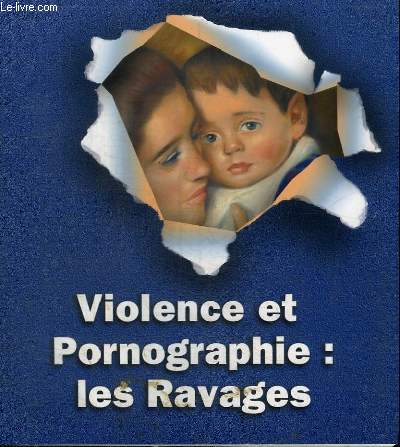 VIOLENCE ET PORNOGRAPHIE : LES RAVAGES