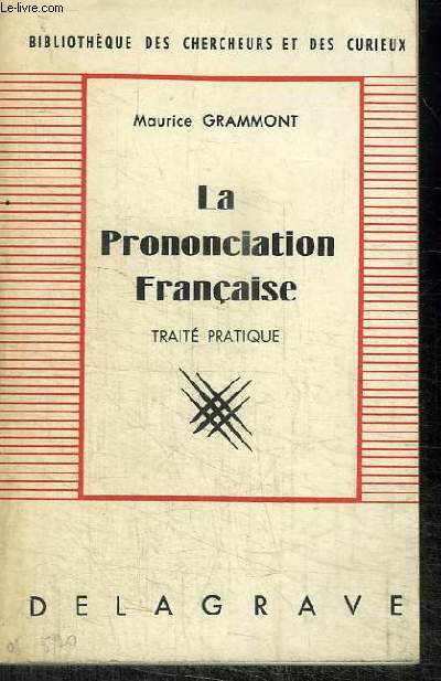 LA PRONONCIATION FRANCAISE - TRAITE PRATIQUE