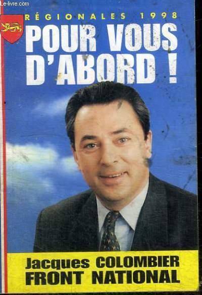 REGIONALES 1998 : POUR VOUS D'ABORD ! JACQUES COLOMBIER FRONT NATIONAL