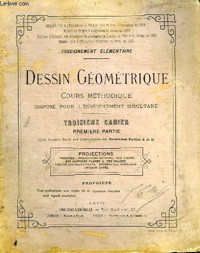 DESSIN GEOMETRIQUE - COURS METHODIQUE DISPOSE POUR L'ENSEIGNEMENT SIMULTANE - TROISIEME CAHIER PREMIERE PARTIE