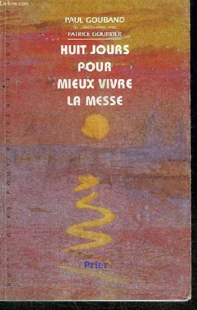 HUIT JOURS POUR MIEUX VIVRE LA MESSE