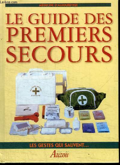 LE GUIDE DES PREMIERS SECOURS - LES GESTES QUI SAUVENT...